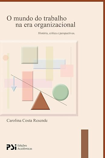 Capa do livro: O mundo do trabalho na era organizacional